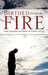 Birthed Through the Fire by Steven R. Kirk