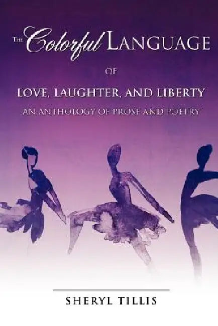 The Colorful Language of Love, Laughter, and Liberty by Sheryl Tillis