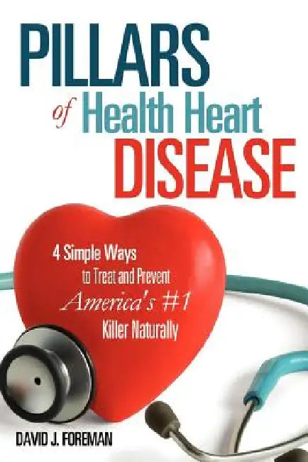 Pillars of Health Heart Disease by David J. Foreman