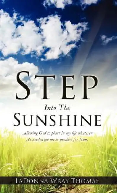 Step Into The Sunshine by Ladonna Wray Thomas