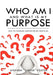 Who Am I and What Is My Purpose by Stephen U-Neek Foster