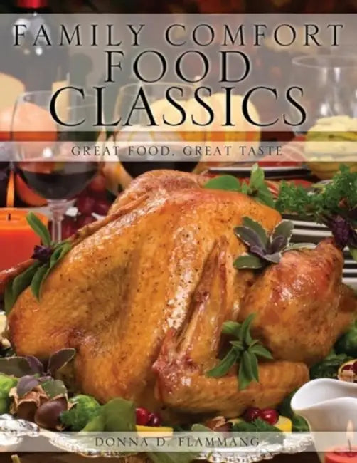Family Comfort Food Classics by Donna D. Flammang