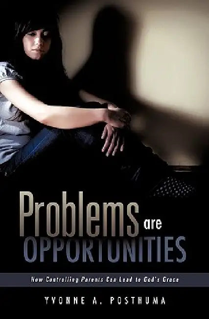 Problems are Opportunities by Yvonne A. Posthuma