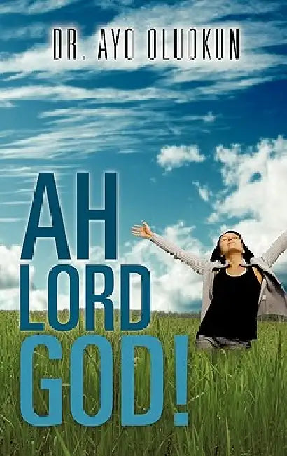 Ah Lord God! by Ayo Oluokun
