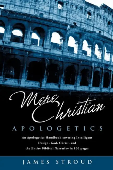 Mere Christian Apologetics by James Stroud