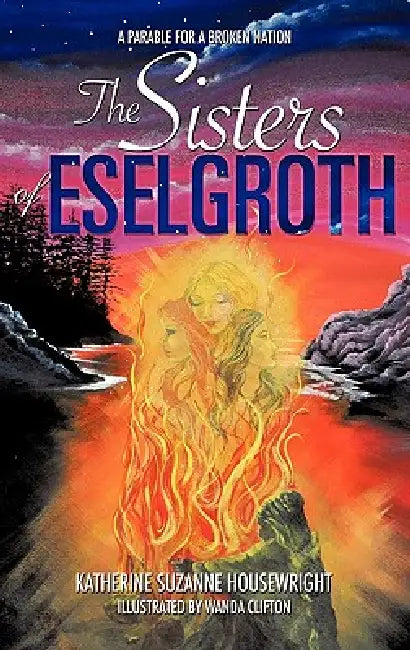 The Sisters of Eselgroth by Katherine Suzanne Housewright