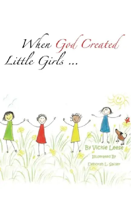 When God Created little girls... by Vickie Leese