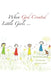 When God Created little girls... by Vickie Leese
