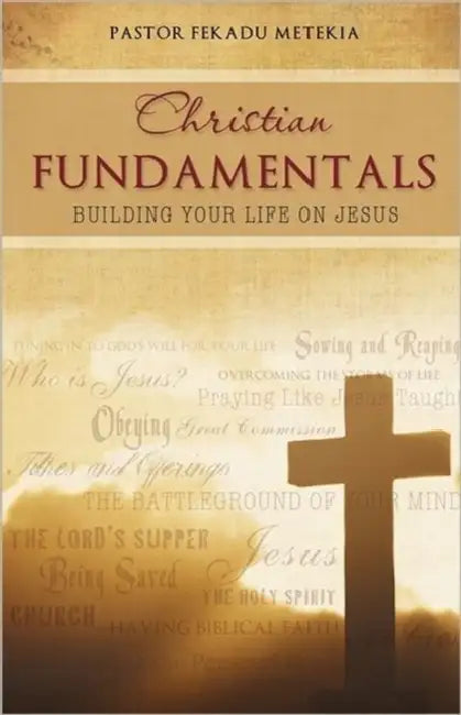 Christian Fundamentals by Pastor Fekadu Metekia