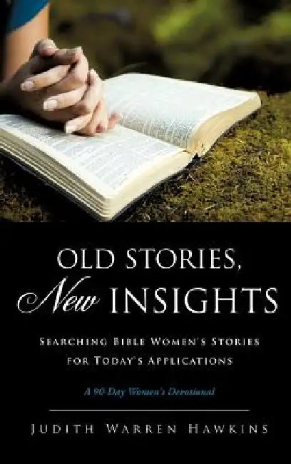 Old Stories, New Insights by Julie Warren Hawkins
