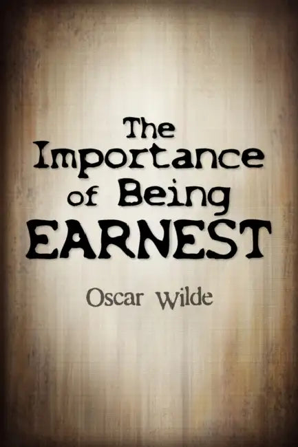 The Importance of Being Earnest by Oscar Wilde