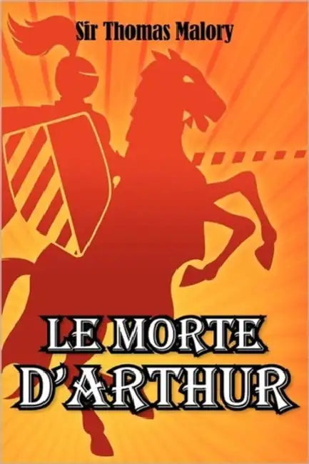 Le Morte D'Arthur by Thomas Malory