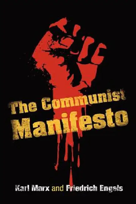 The Communist Manifesto by Karl Marx, Friedrich Engels