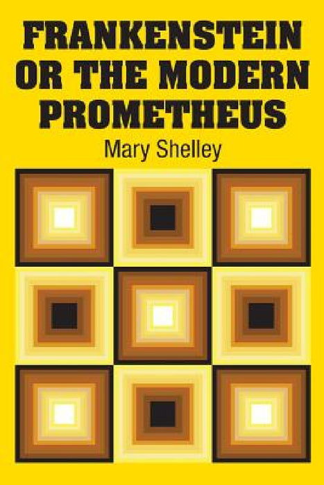 Frankenstein or the Modern Prometheus by Mary Shelley
