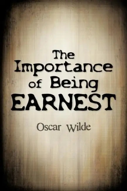 The Importance of Being Earnest by Oscar Wilde