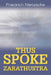 Thus Spoke Zarathustra by Friedrich Wilhelm Nietzsche