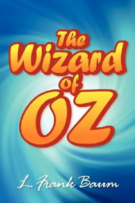 The Wonderful Wizard of Oz by L. Frank Baum