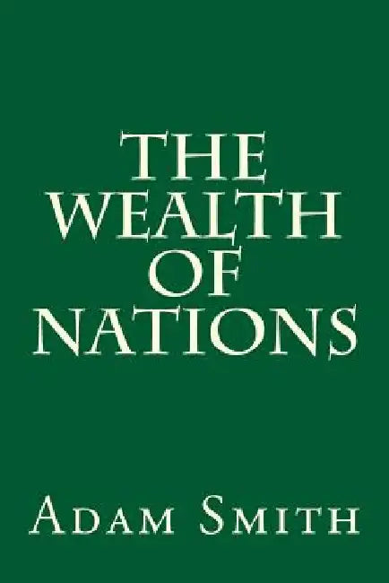 The Wealth of Nations by Adam Smith