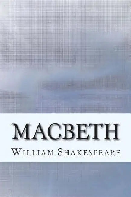 Macbeth by William Shakespeare