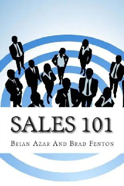 Sales 101: The ReadyAimSell 10-Step System for Successful Selling by Brad Fenton