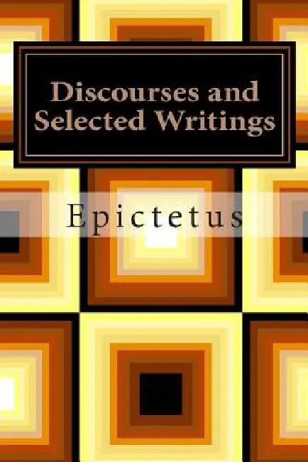 Discourses and Selected Writings by Epictetus