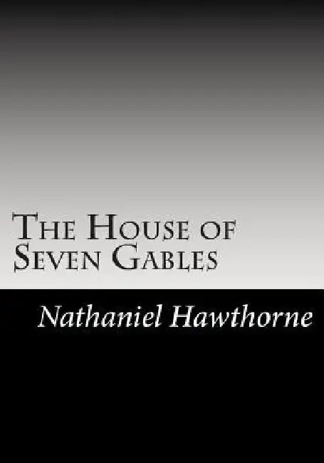 The House of Seven Gables by Nathaniel Hawthorne