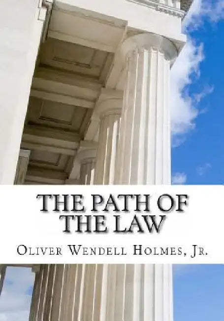 The Path Of The Law by Oliver Wendell Holmes Jr