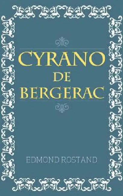 Cyrano De Bergerac by Edmond Rostand