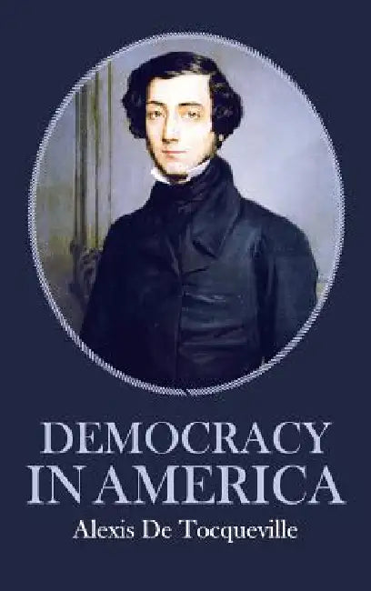 Democracy in America by Alexis De Tocqueville