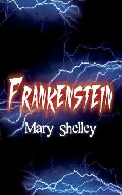 Frankenstein by Mary Wollstonecraft Shelley