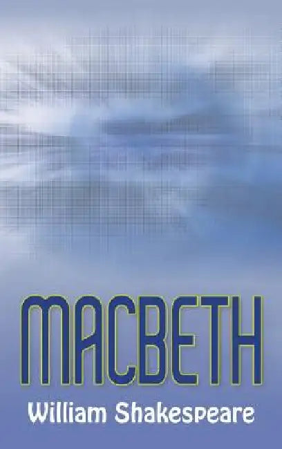 Macbeth by William Shakespeare