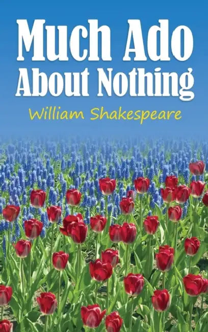Much Ado About Nothing by William Shakespeare
