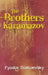 The Brothers Karamazov by Fyodor Mikhailovich Dostoevsky
