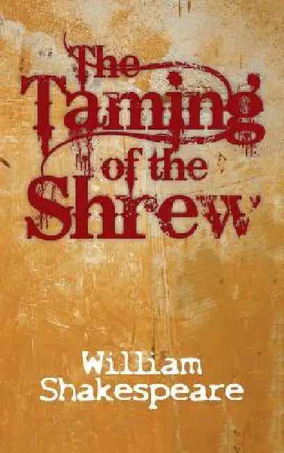 The Taming of the Shrew by William Shakespeare