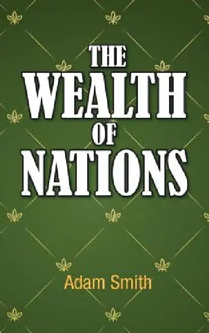 The Wealth of Nations by Adam Smith