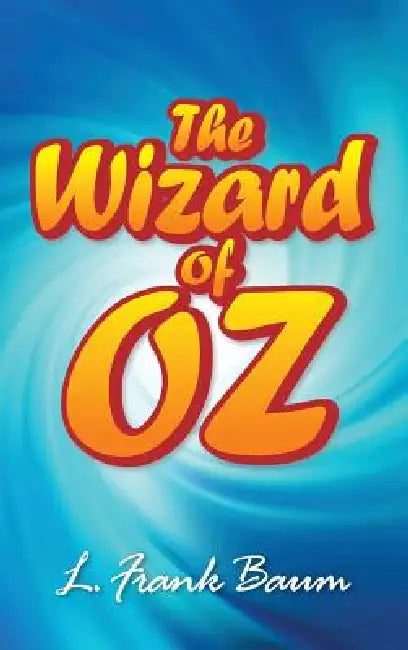 The Wonderful Wizard of Oz by L. Frank Baum