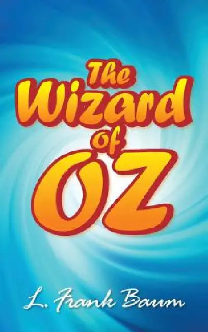 The Wonderful Wizard of Oz by L. Frank Baum