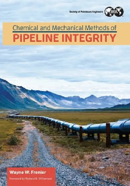Chemical and Mechanical Methods of Pipeline Integrity by Wayne Frenier