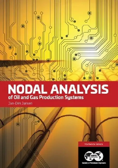 Nodal Analysis of Oil and Gas Production Systems: Textbook 15 by Jan Dirk Jansen
