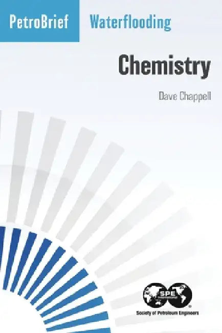 Waterflooding: Chemistry by Dave Chappell