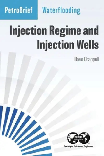 Waterflooding: Injection Regime and Injection Wells by Dave Chappell