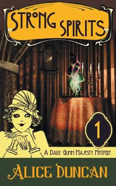 Strong Spirits: A Historical Cozy Mystery by Alice Duncan
