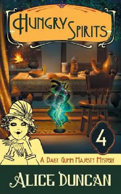 Hungry Spirits: A Historical Cozy Mystery by Duncan, Alice