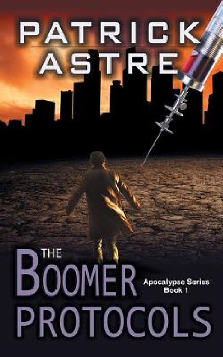 The Boomer Protocols (The Apocalypse Series, Book 1) by Patrick Astre