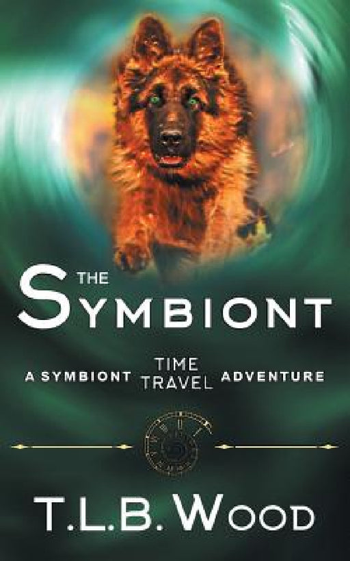 The Symbiont (The Symbiont Time Travel Adventures Series, Book 1) by T. L. B. Wood