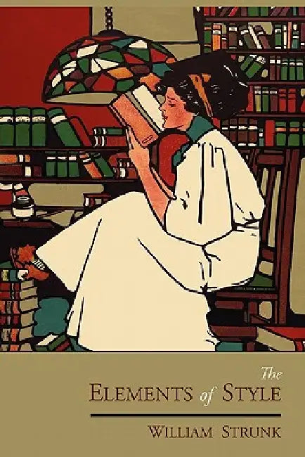 The Elements of Style: The Original Edition by William Strunk