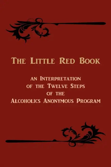 The Little Red Book. an Interpretation of the Twelve Steps of the Alcoholics Anonymous Program by Bill W, Edward A. Webster, Anonymous