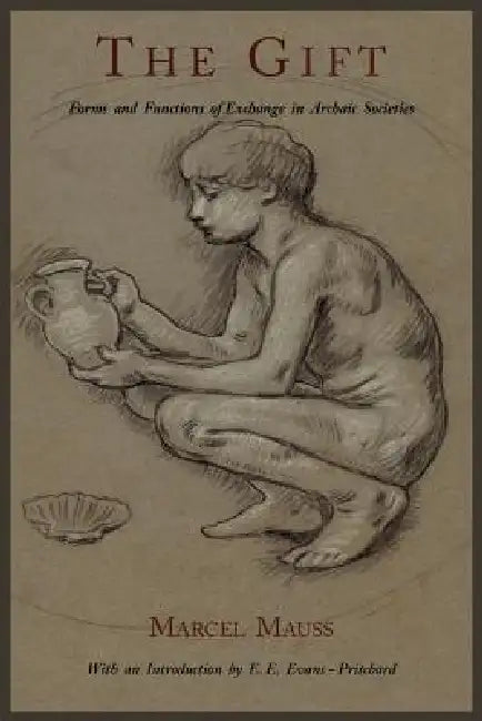 The Gift: Forms and Functions of Exchange in Archaic Societies by Marcel Mauss, Ian Cunnison, E. E. Evans-Pritchard