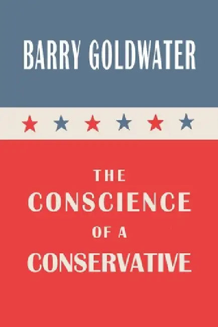 The Conscience of a Conservative by Barry Goldwater
