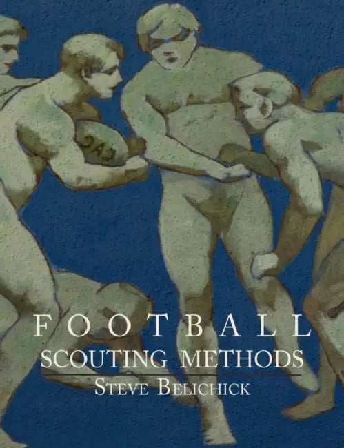 Football Scouting Methods by Steve Belichick